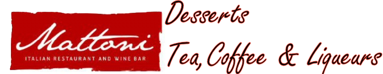 Hampton Mattoni Desserts, Tea, Coffee & Liqueurs Menu